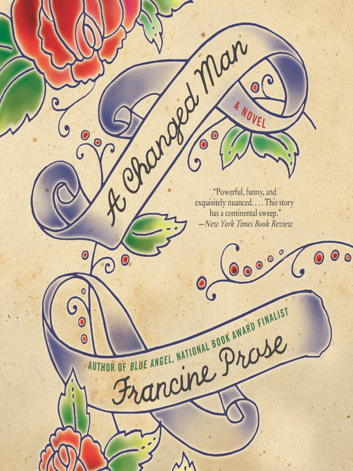 Title details for A Changed Man by Francine Prose - Available